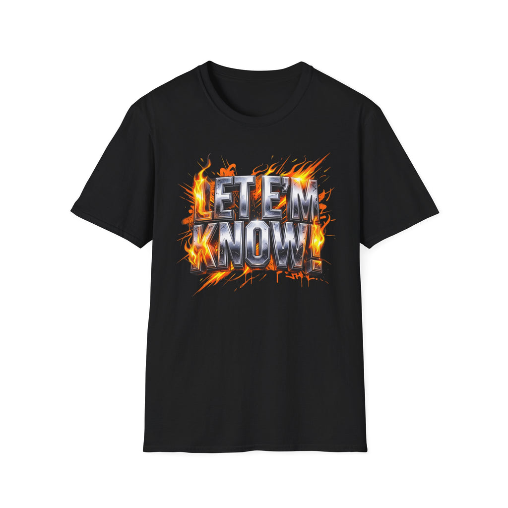 Let Em Know T-Shirt — Bold Flaming Graphic Tee
