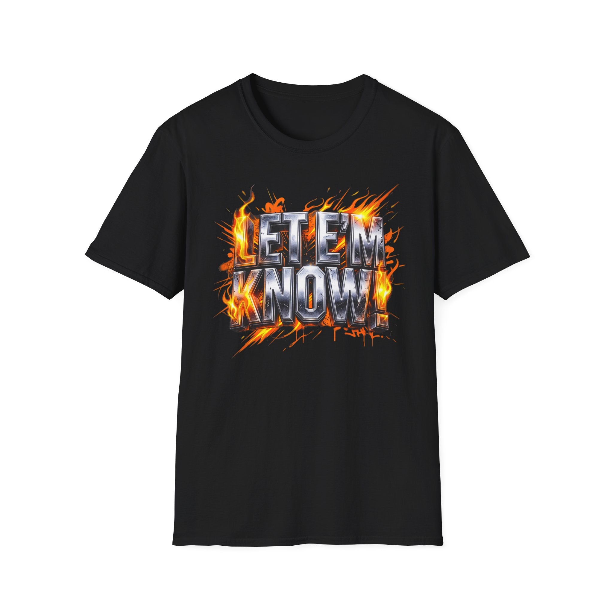 Let Em Know T-Shirt — Bold Flaming Graphic Tee