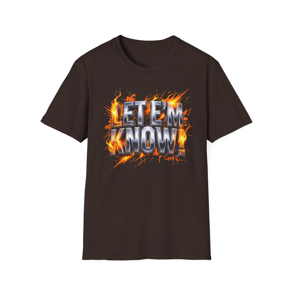 Let Em Know T-Shirt — Bold Flaming Graphic Tee