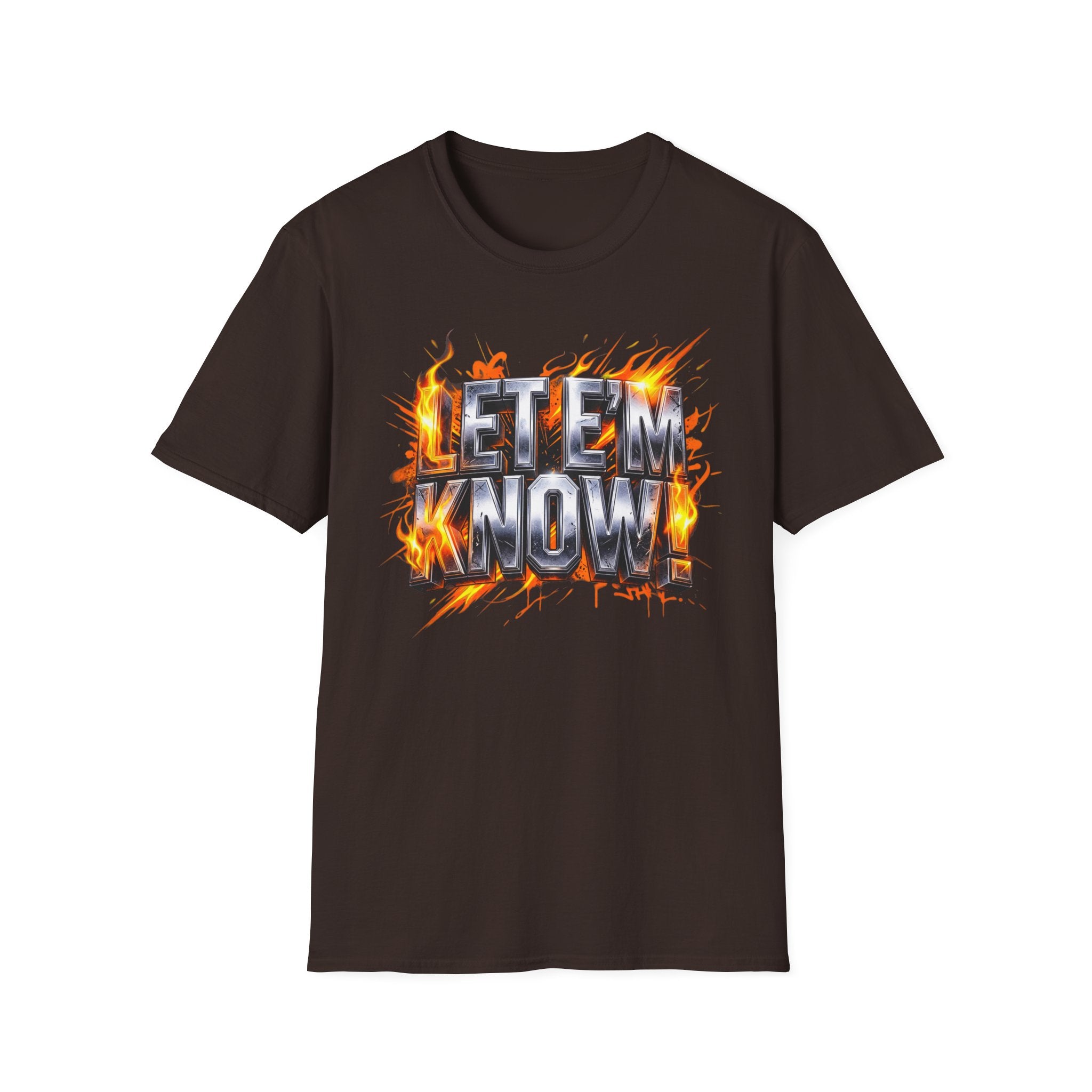 Let Em Know T-Shirt — Bold Flaming Graphic Tee