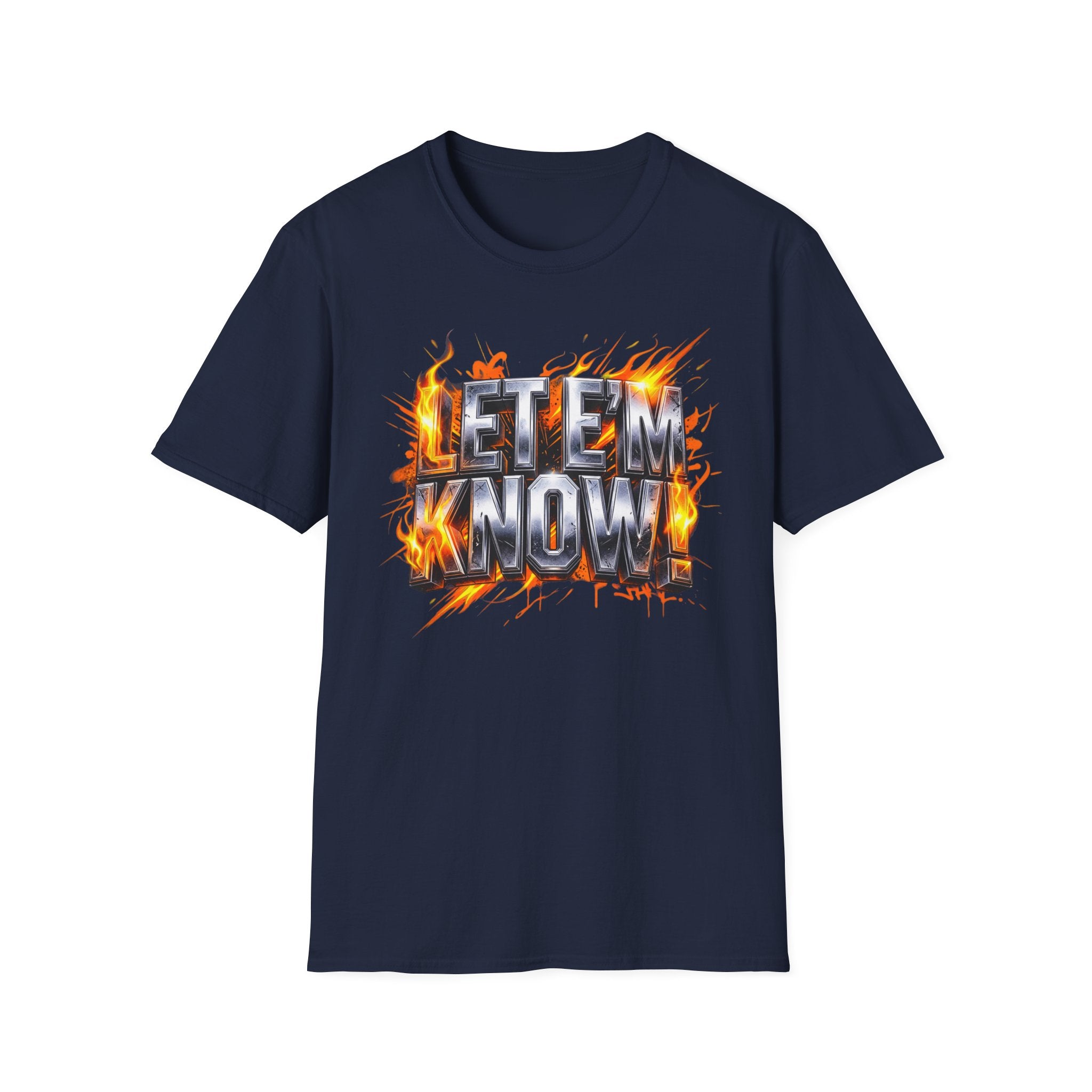 Let Em Know T-Shirt — Bold Flaming Graphic Tee