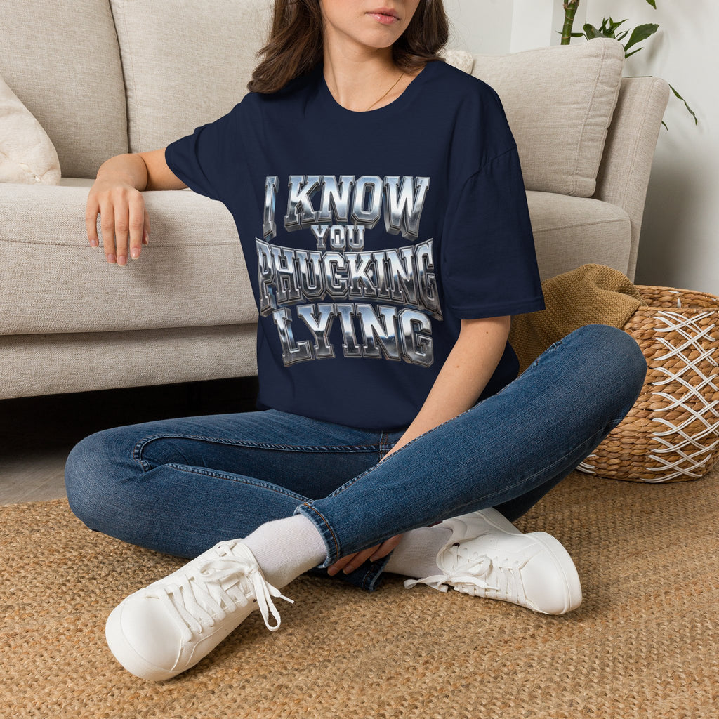 Graphic T-Shirt — "I Know You B***ing Lying" Bold Chrome Typography Tee