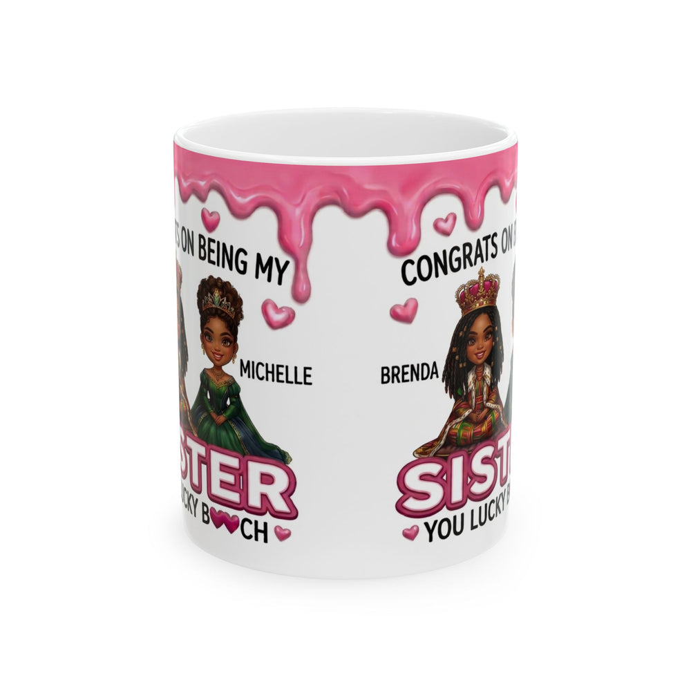 Personalized Sister Congrats Mug — "Thanks for Being My Sister" Custom Name Ceramic Coffee Cup (11oz/15oz)