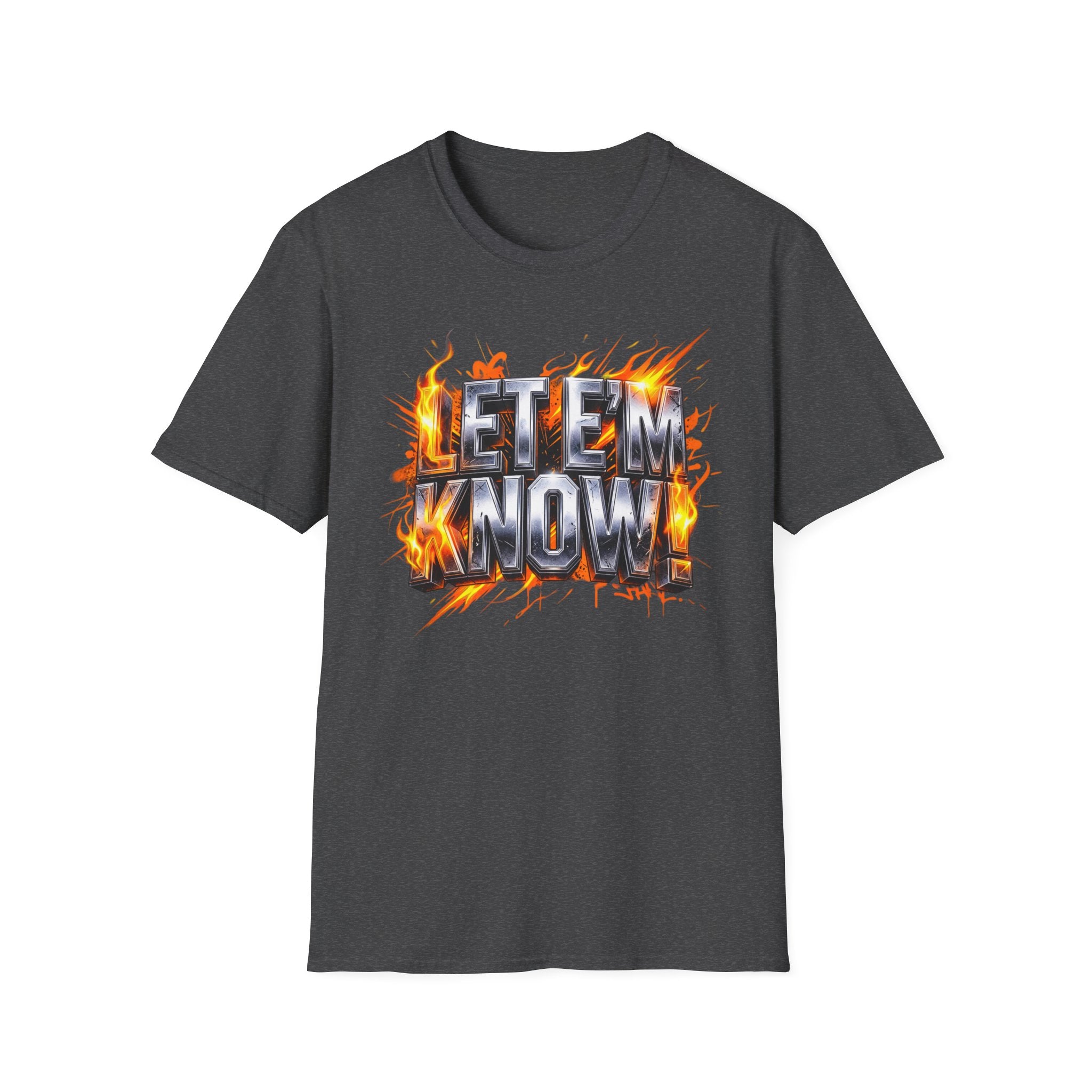 Let Em Know T-Shirt — Bold Flaming Graphic Tee