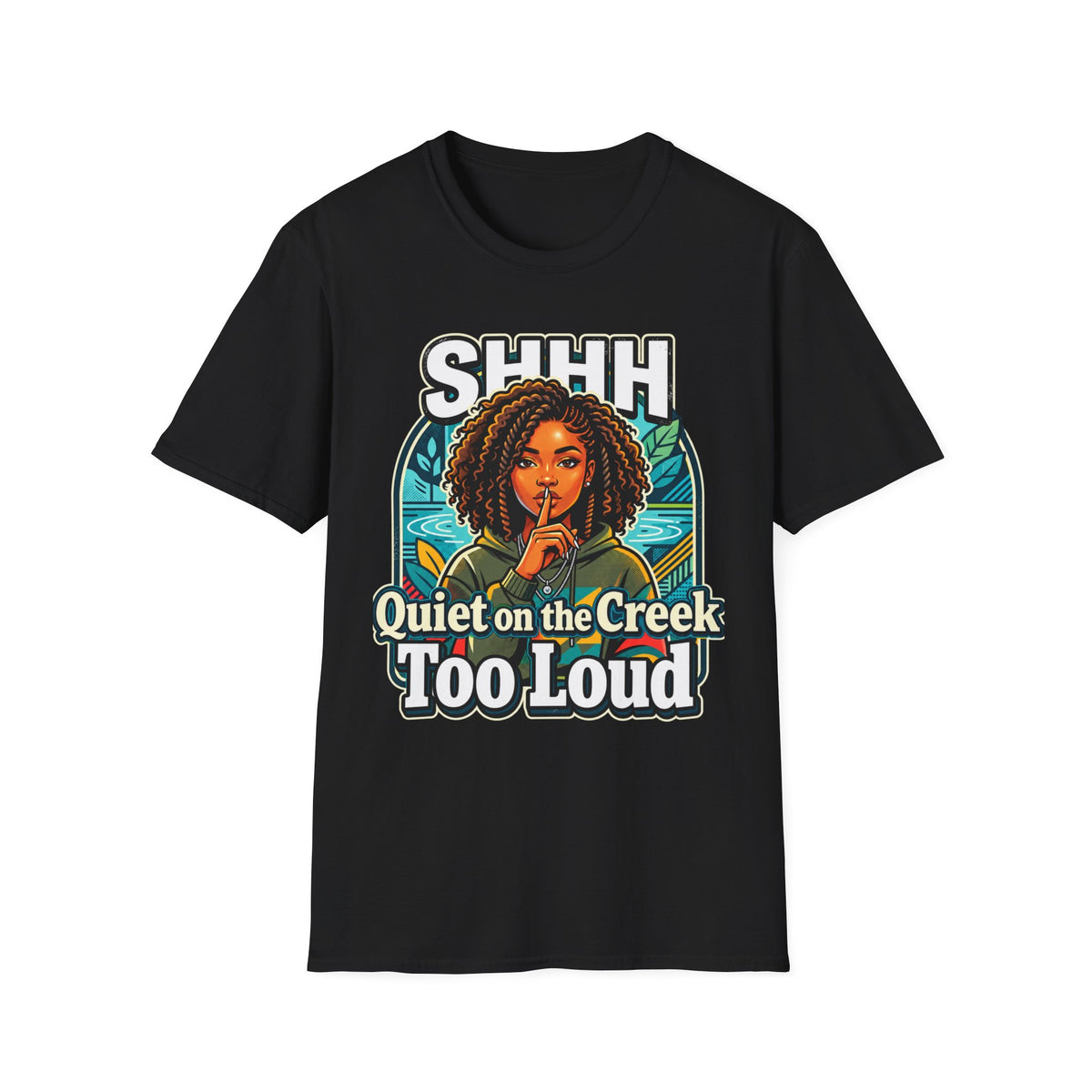 Shhh Quiet on the Creek Too Loud T-Shirt — Retro Afro Woman Graphic Tee