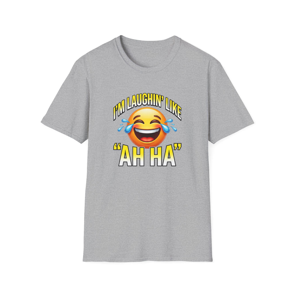 Laughing Emoji T-Shirt — "I’m Laughin’ Like ‘Ah Ha’" Graphic Tee