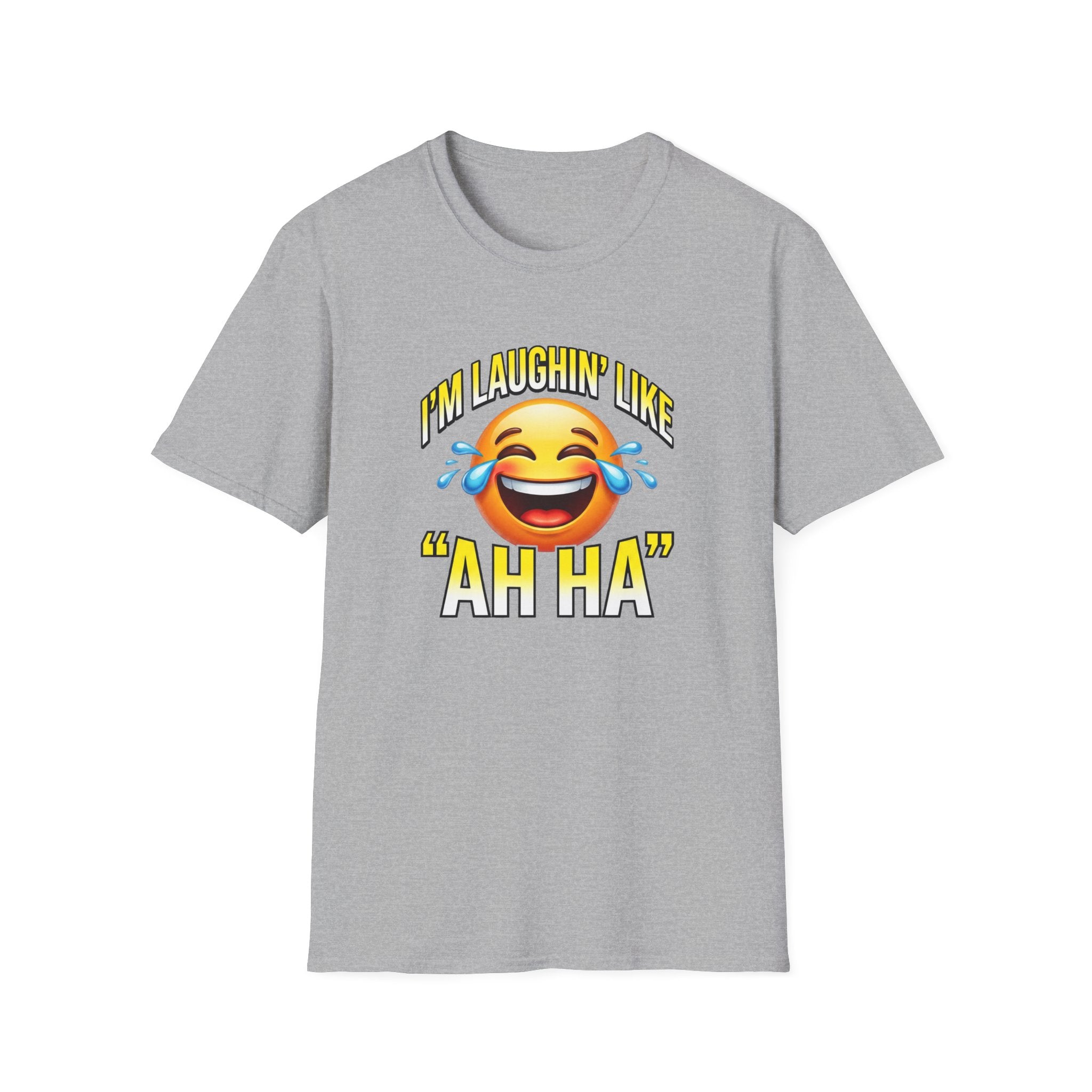 Laughing Emoji T-Shirt — "I’m Laughin’ Like ‘Ah Ha’" Graphic Tee