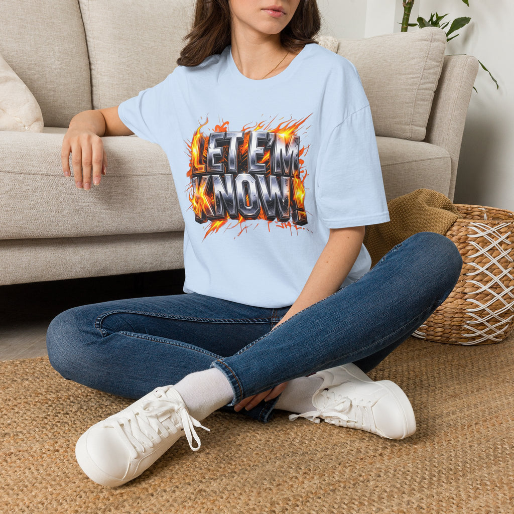 Let Em Know T-Shirt — Bold Flaming Graphic Tee