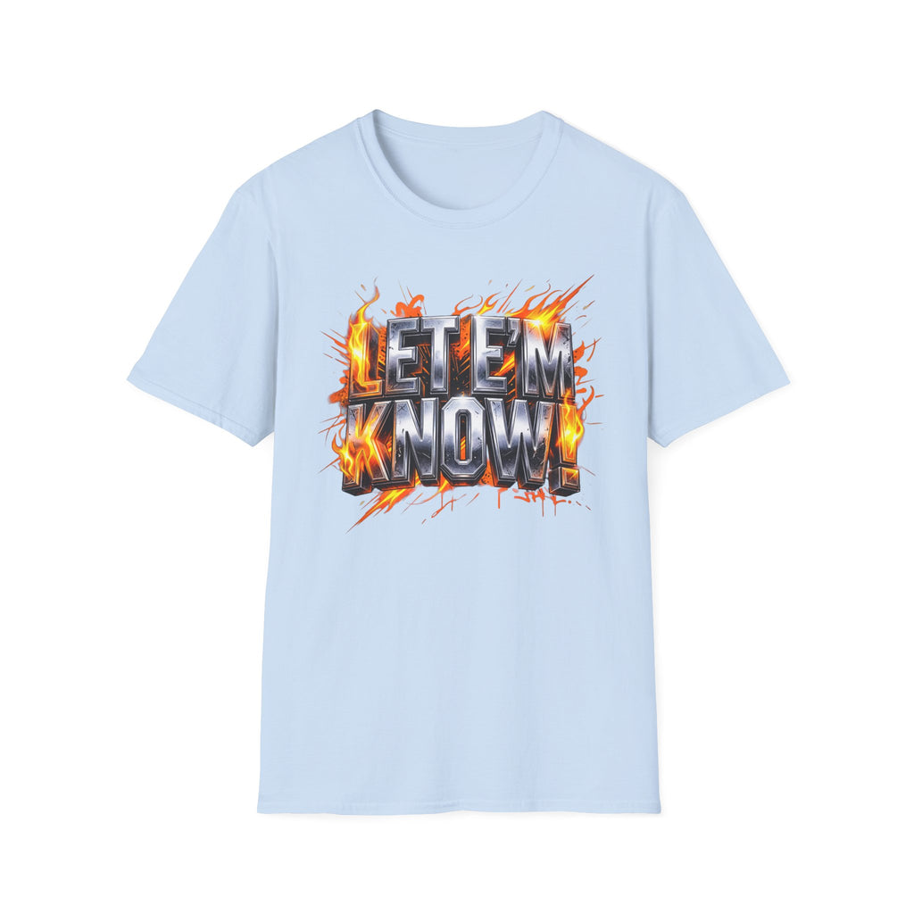 Let Em Know T-Shirt — Bold Flaming Graphic Tee