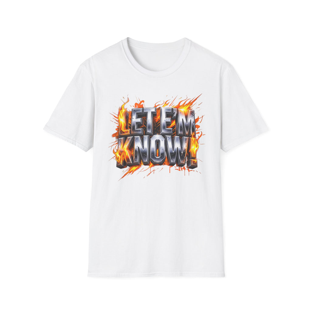 Let Em Know T-Shirt — Bold Flaming Graphic Tee