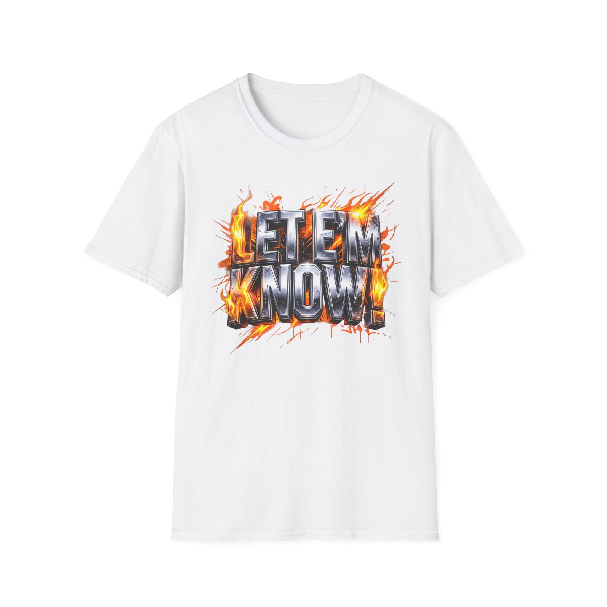 Let Em Know T-Shirt — Bold Flaming Graphic Tee