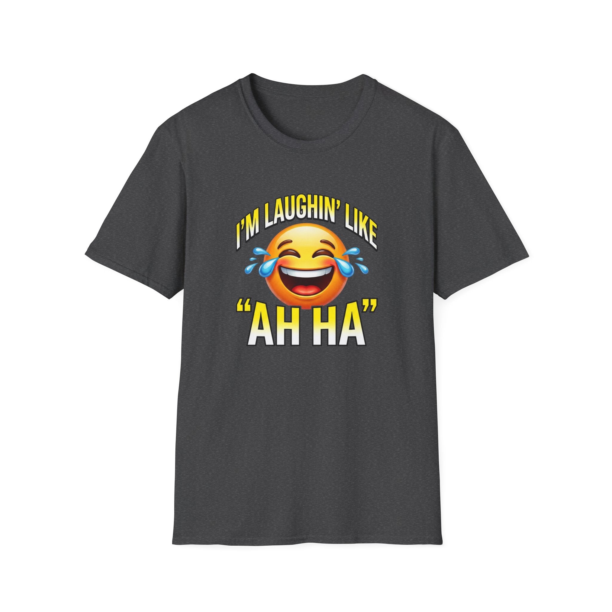 Laughing Emoji T-Shirt — "I’m Laughin’ Like ‘Ah Ha’" Graphic Tee