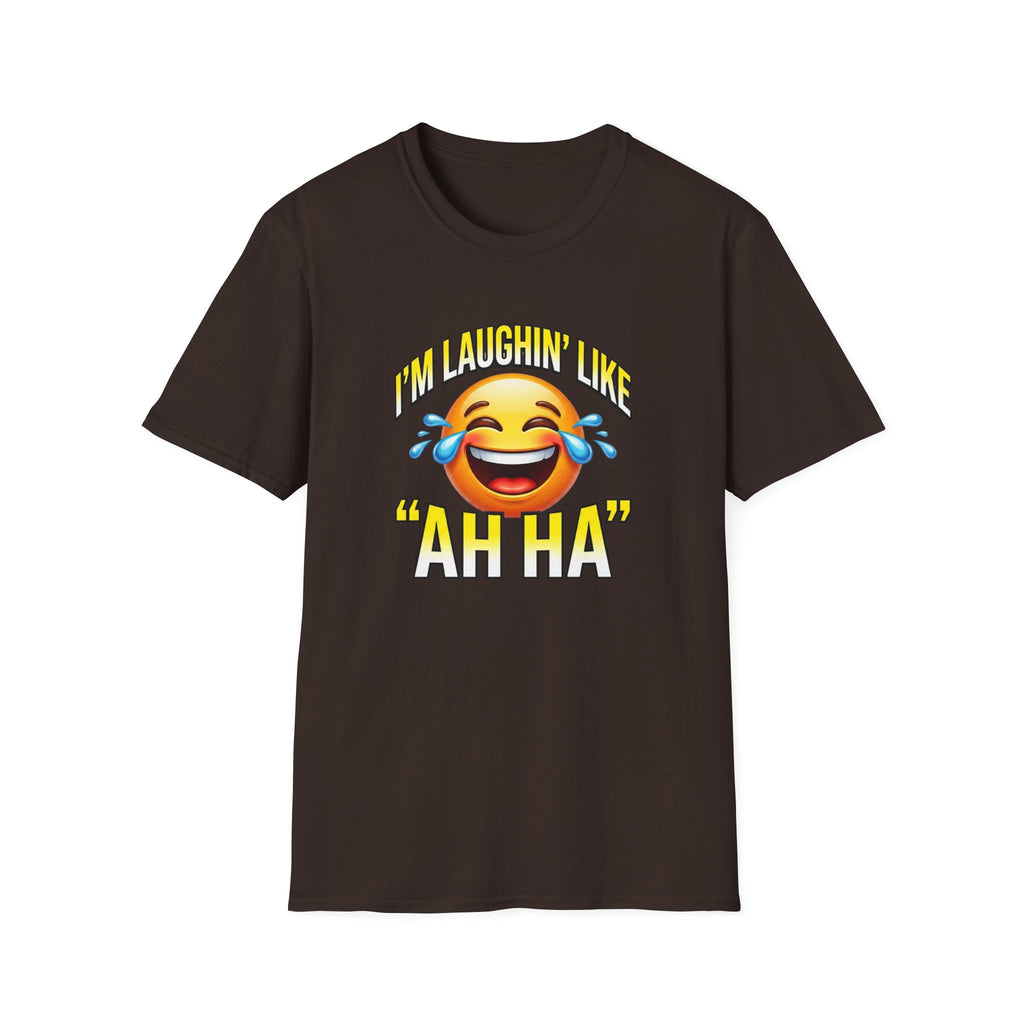 Laughing Emoji T-Shirt — "I’m Laughin’ Like ‘Ah Ha’" Graphic Tee