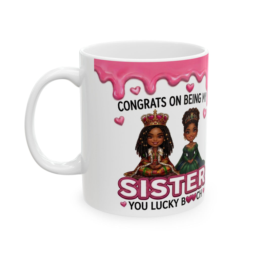 Sister Ceramic Mug – “Congrats on Being My Sister, You Lucky B**ch” Pink Drip Design (11oz/15oz)