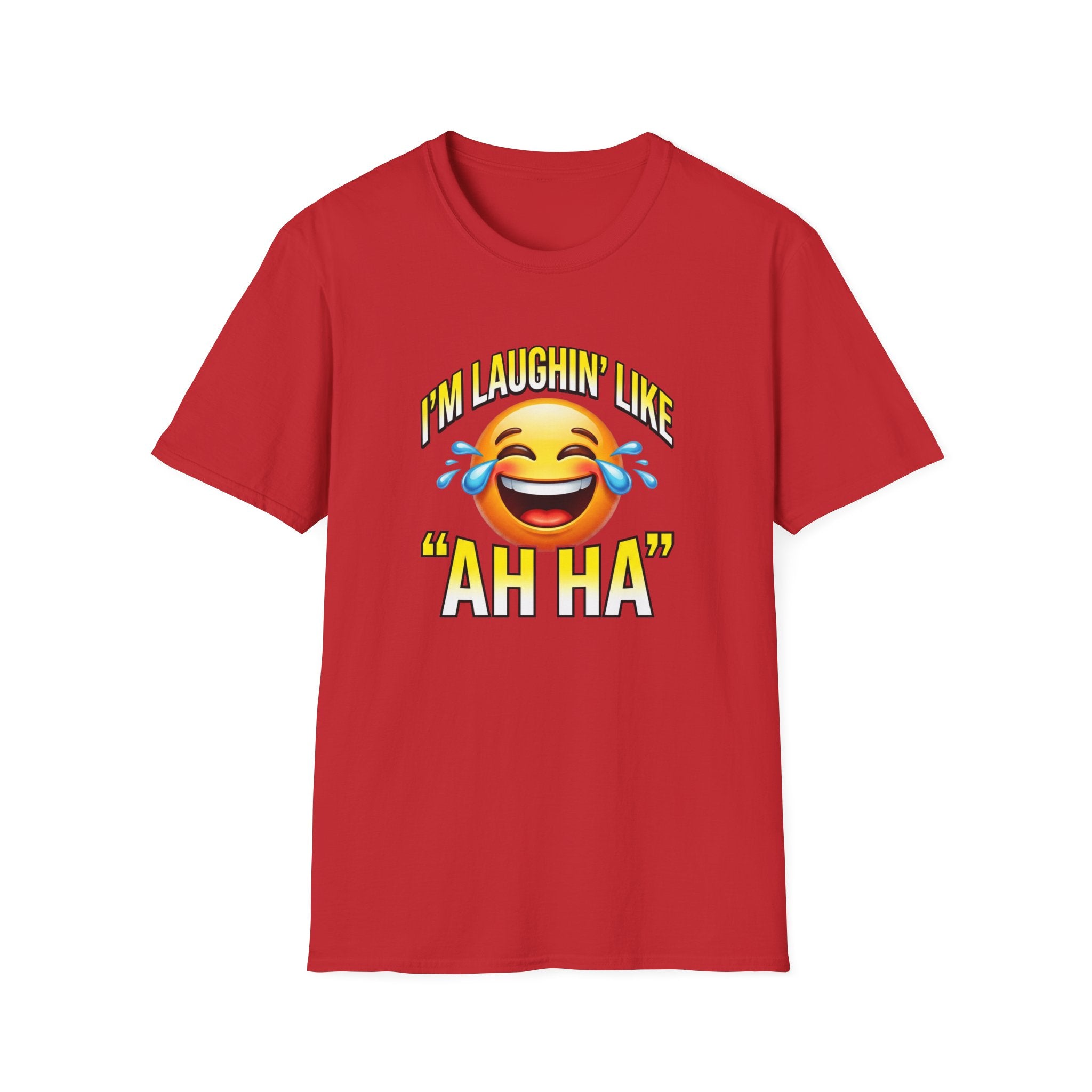 Laughing Emoji T-Shirt — "I’m Laughin’ Like ‘Ah Ha’" Graphic Tee