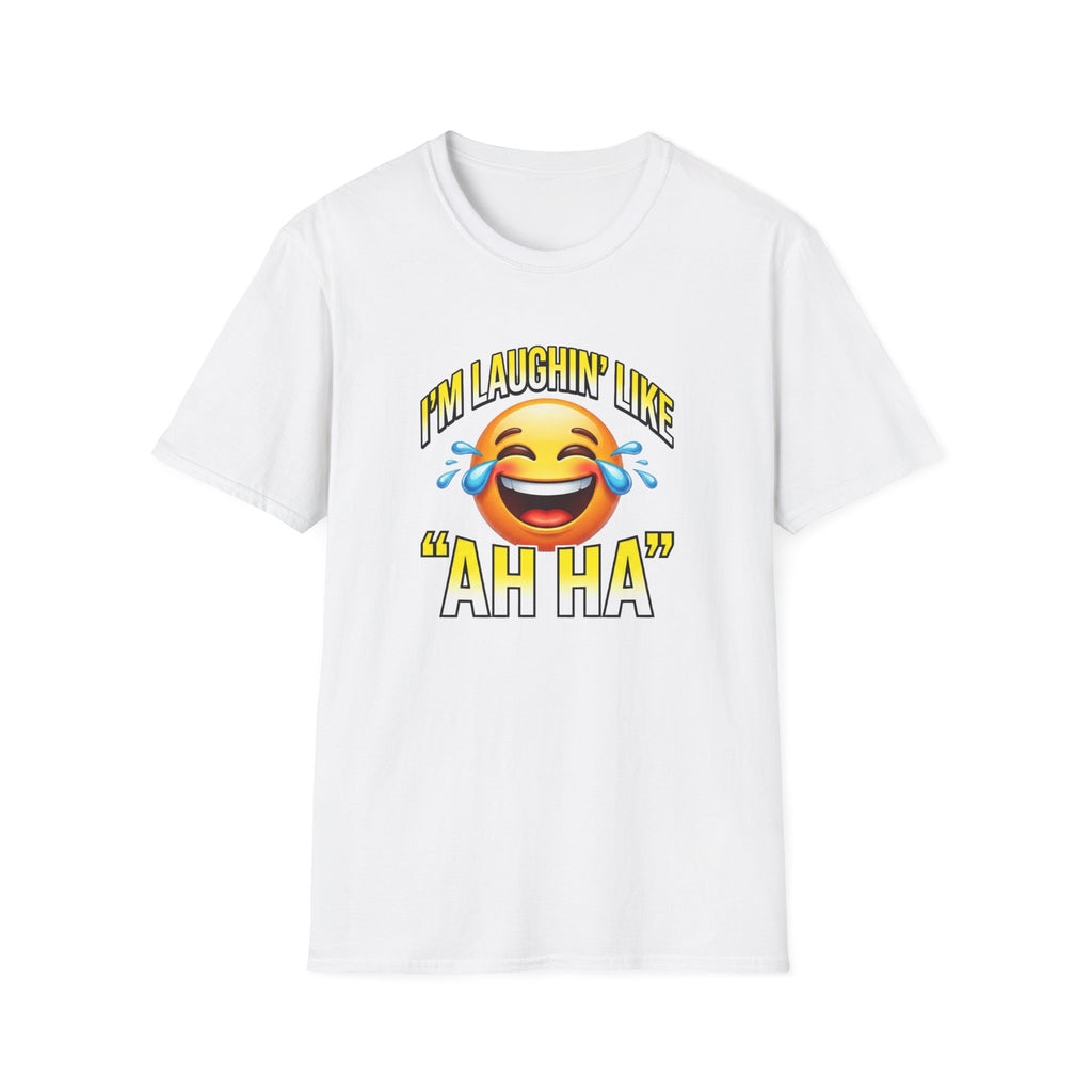 Laughing Emoji T-Shirt — "I’m Laughin’ Like ‘Ah Ha’" Graphic Tee