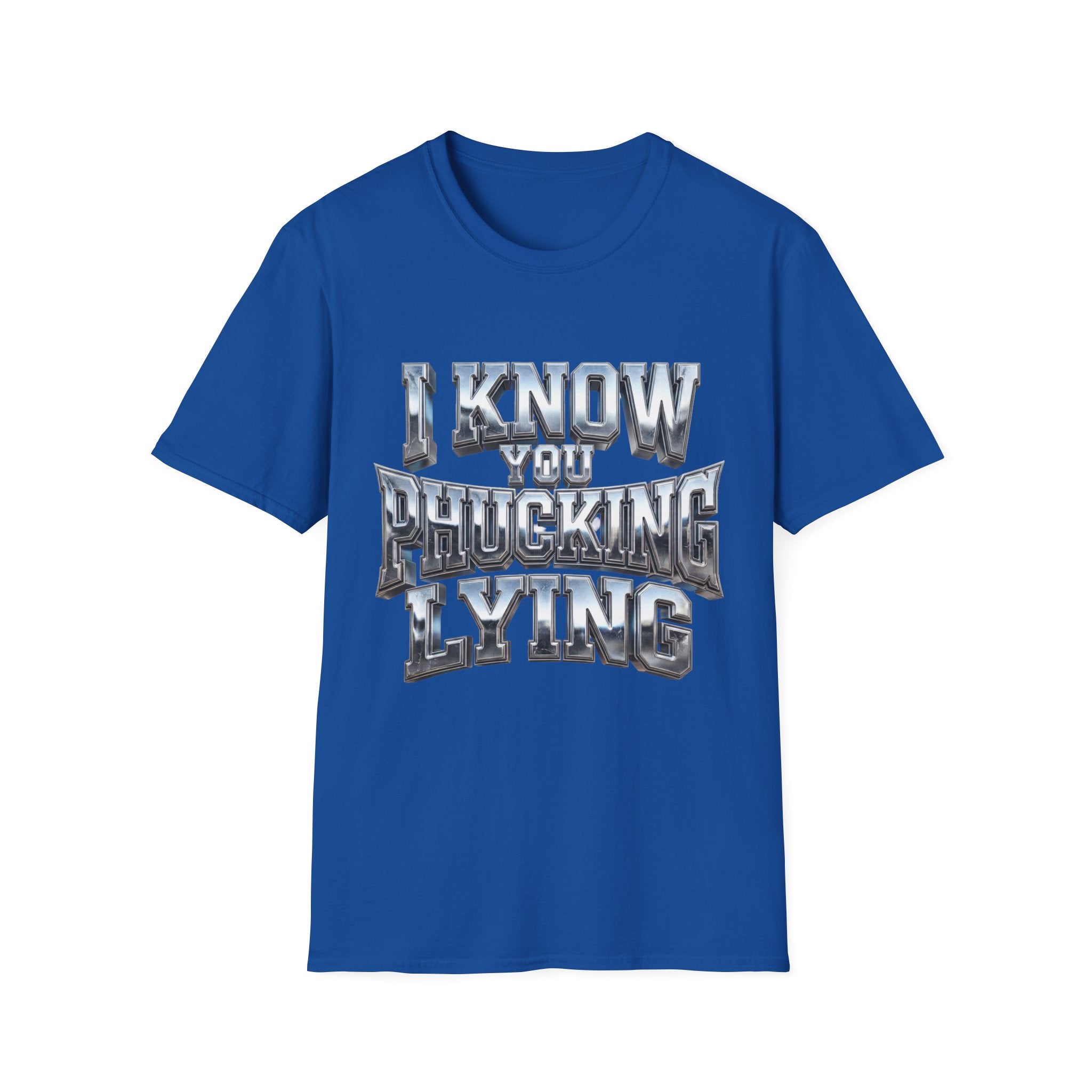 Graphic T-Shirt — "I Know You B***ing Lying" Bold Chrome Typography Tee