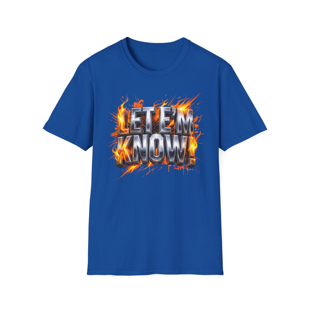 Let Em Know T-Shirt — Bold Flaming Graphic Tee