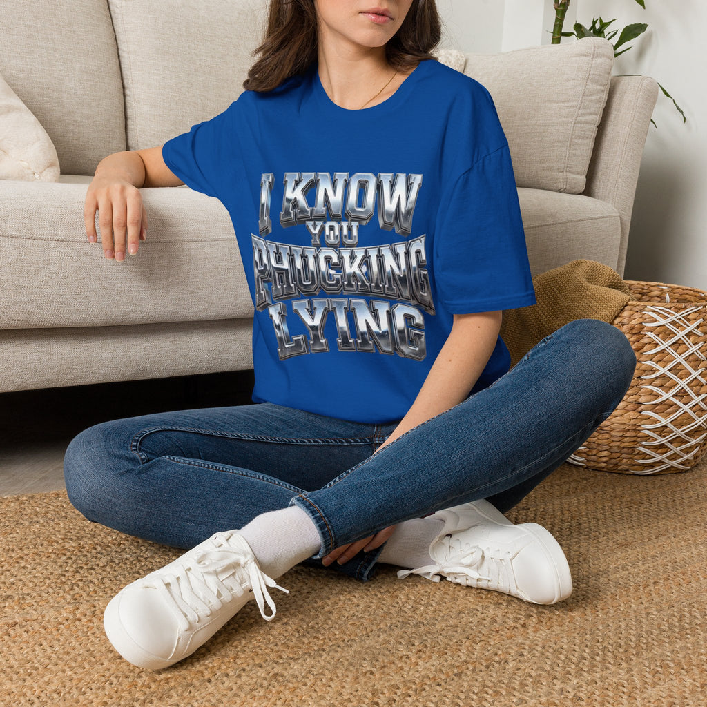 Graphic T-Shirt — "I Know You B***ing Lying" Bold Chrome Typography Tee