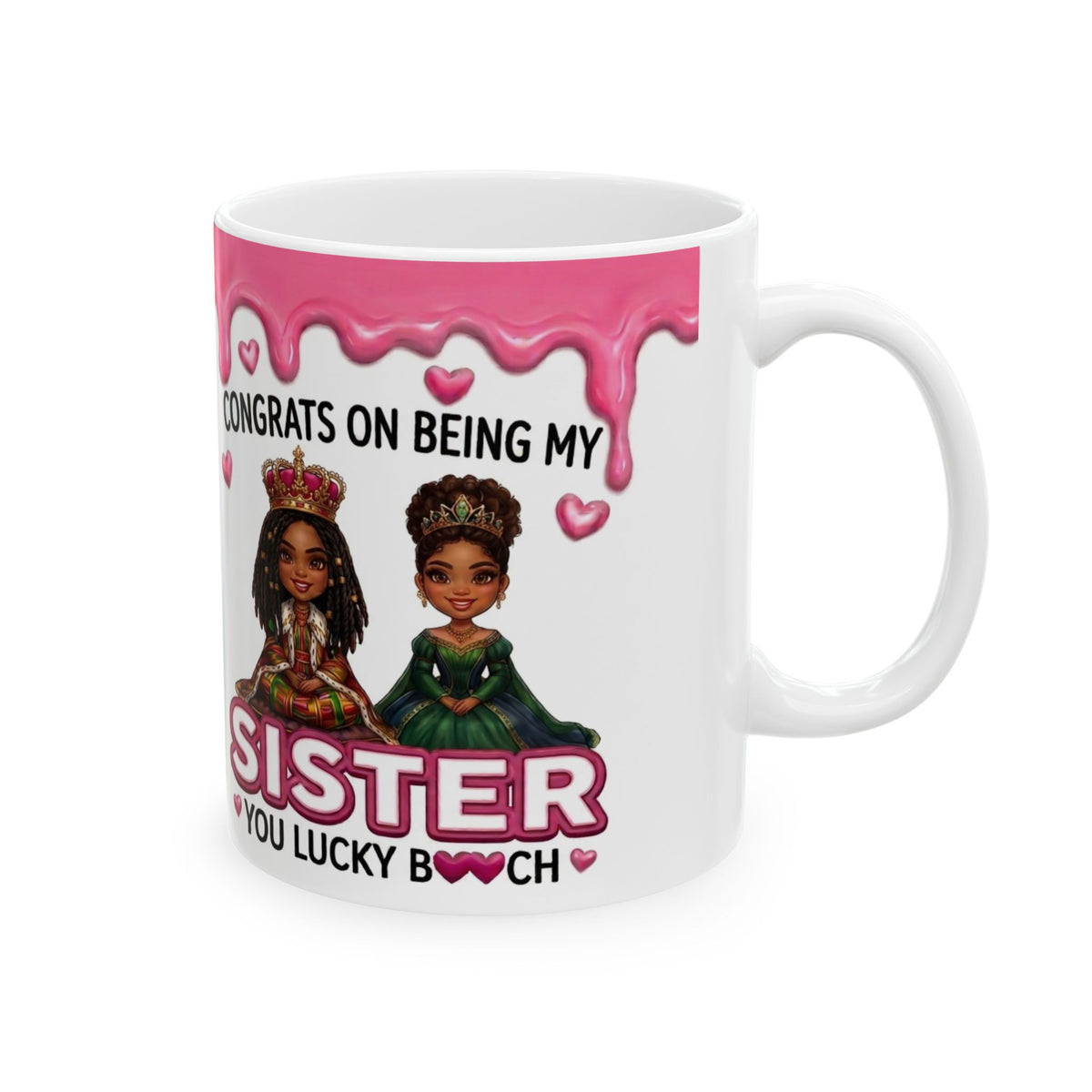 Sister Ceramic Mug – “Congrats on Being My Sister, You Lucky B**ch” Pink Drip Design (11oz/15oz)