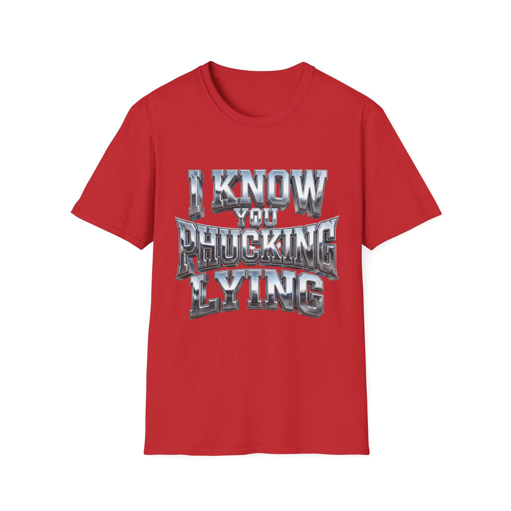 Graphic T-Shirt — "I Know You B***ing Lying" Bold Chrome Typography Tee
