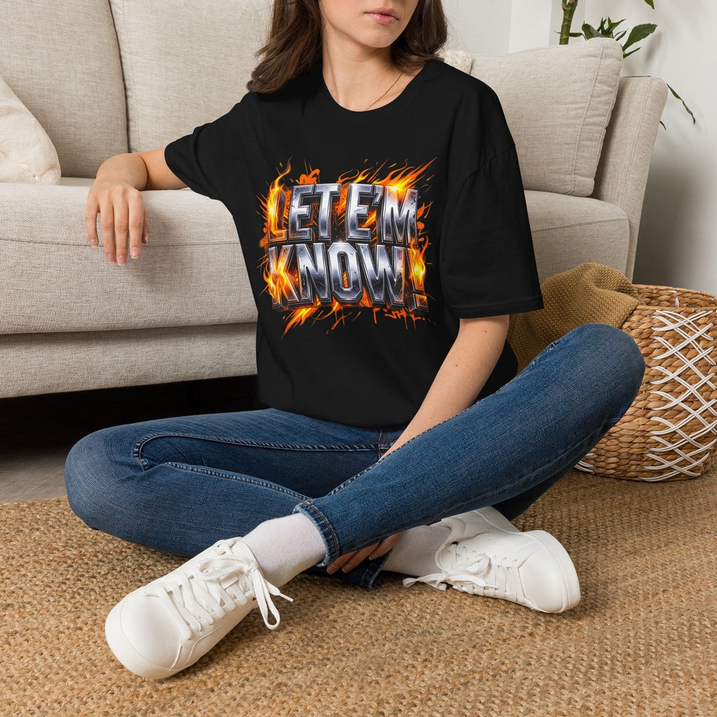 Let Em Know T-Shirt — Bold Flaming Graphic Tee