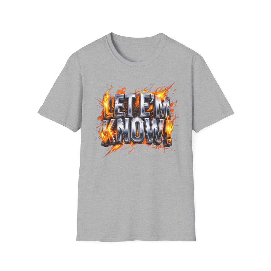 Let Em Know T-Shirt — Bold Flaming Graphic Tee