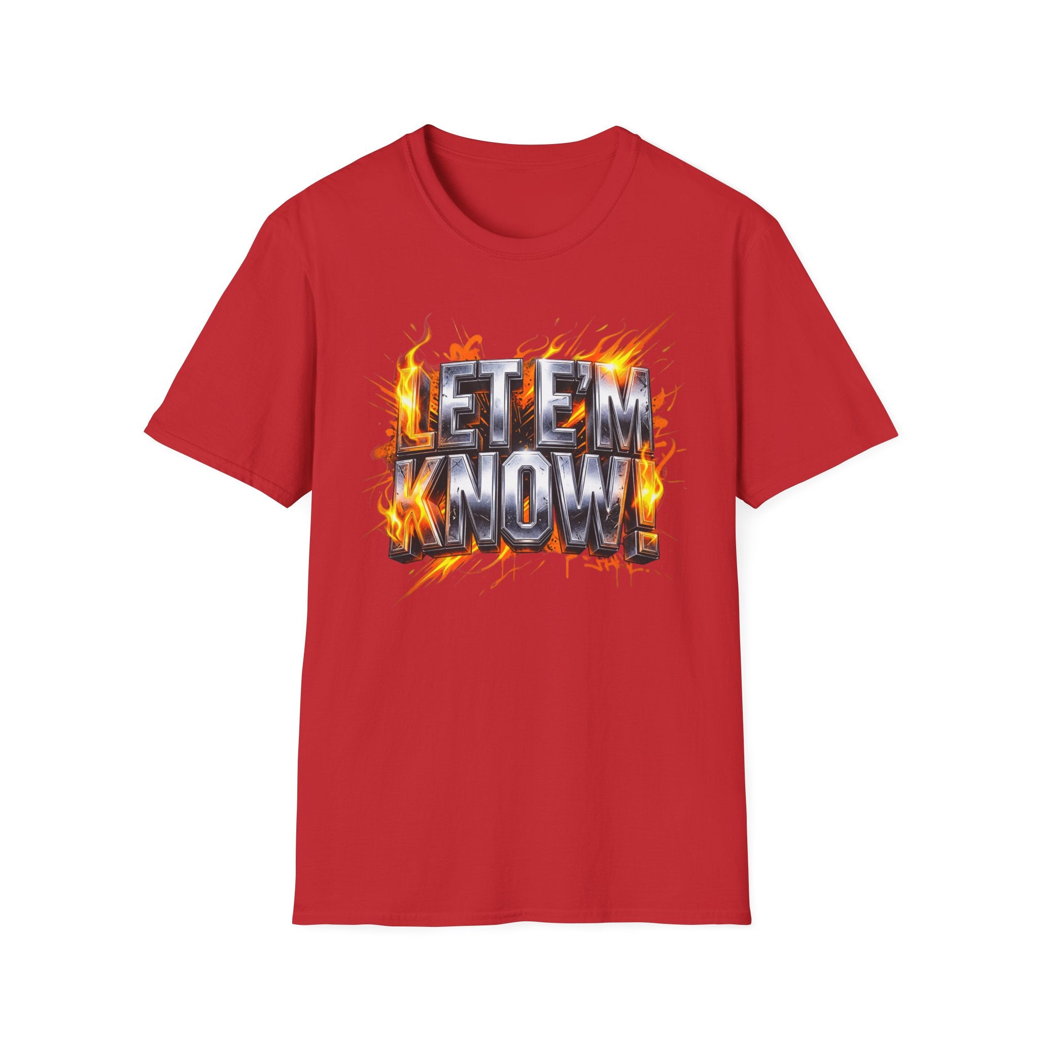 Let Em Know T-Shirt — Bold Flaming Graphic Tee