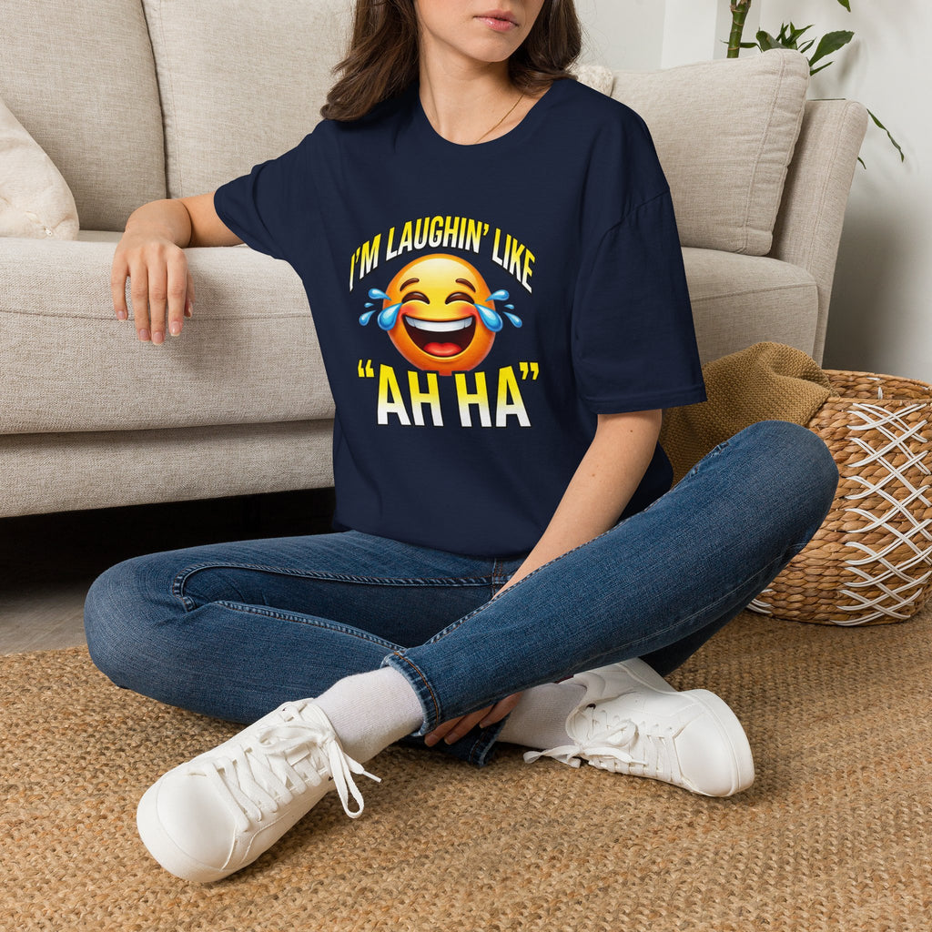 Laughing Emoji T-Shirt — "I’m Laughin’ Like ‘Ah Ha’" Graphic Tee