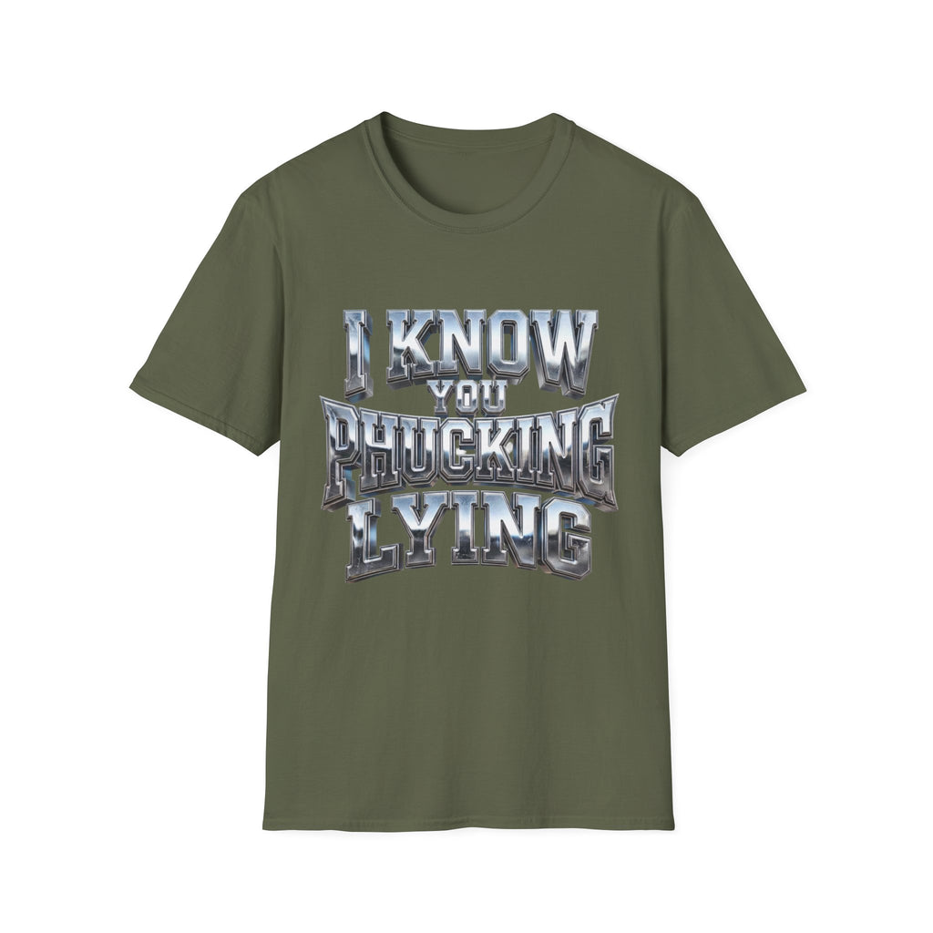 Graphic T-Shirt — "I Know You B***ing Lying" Bold Chrome Typography Tee