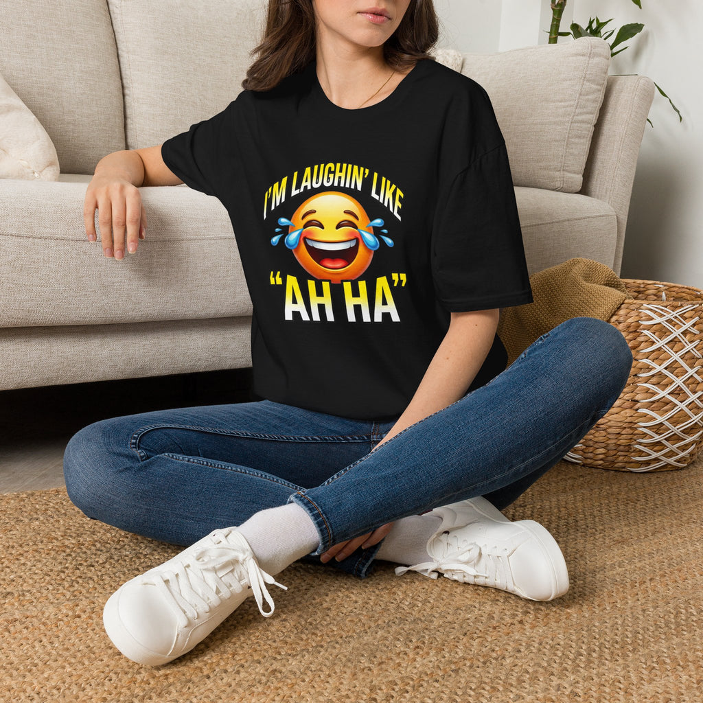 Laughing Emoji T-Shirt — "I’m Laughin’ Like ‘Ah Ha’" Graphic Tee