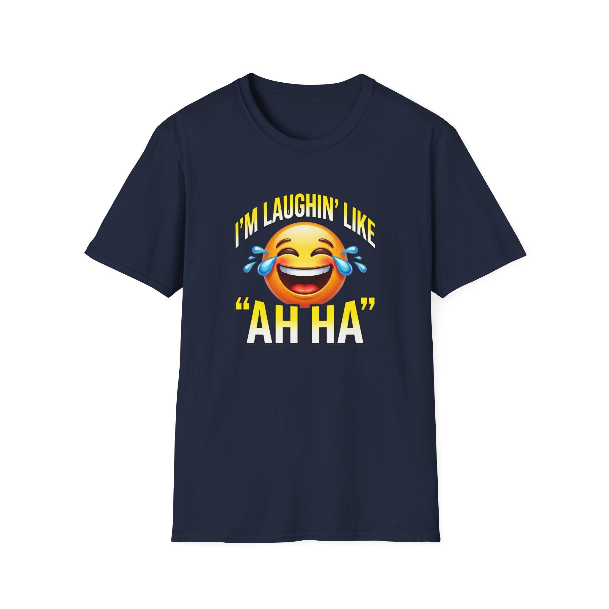 Laughing Emoji T-Shirt — "I’m Laughin’ Like ‘Ah Ha’" Graphic Tee